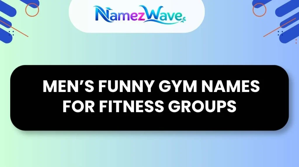  Men’s Funny Gym Names for Fitness Groups