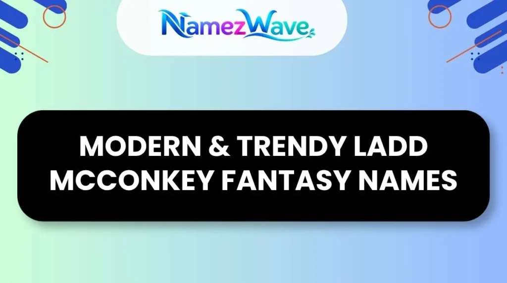 Modern & Trendy Ladd McConkey Fantasy Names