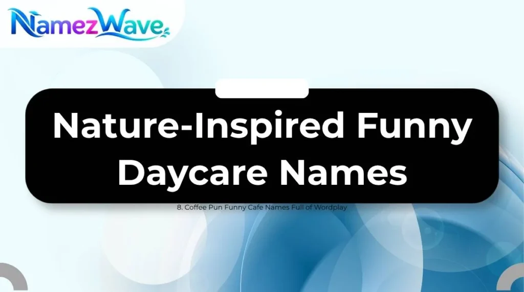 Nature-Inspired Funny Daycare Names