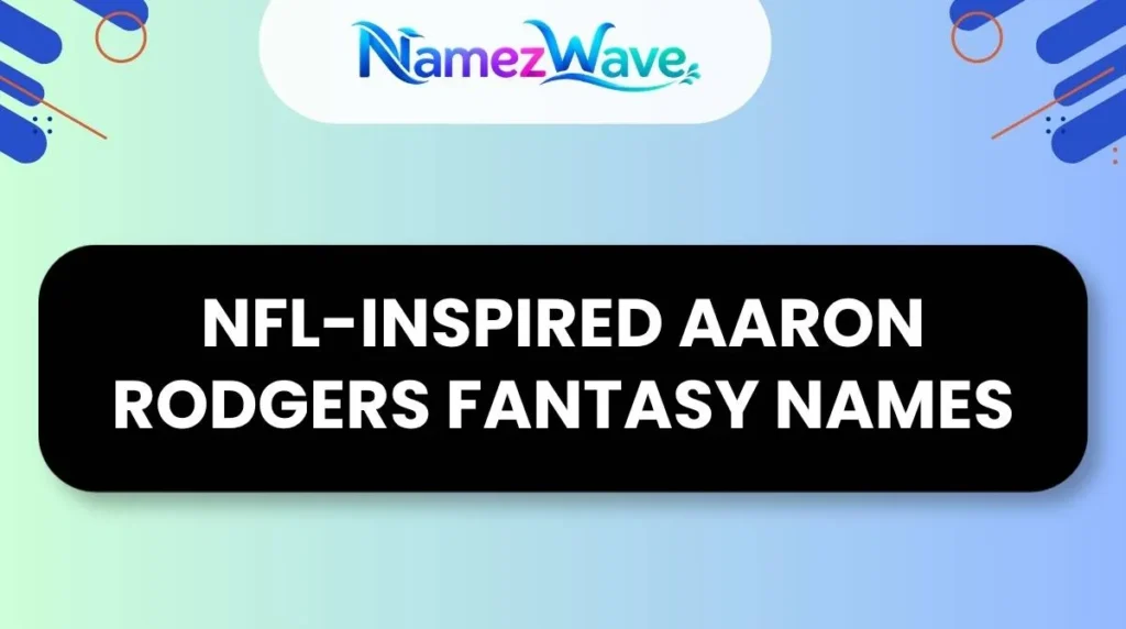 NFL-Inspired Aaron Rodgers Fantasy Names