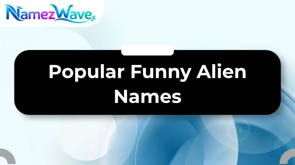 Popular Funny Alien Names
