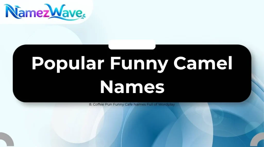 Popular Funny Camel Names