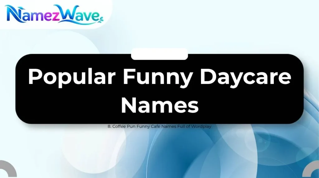 Popular Funny Daycare Names
