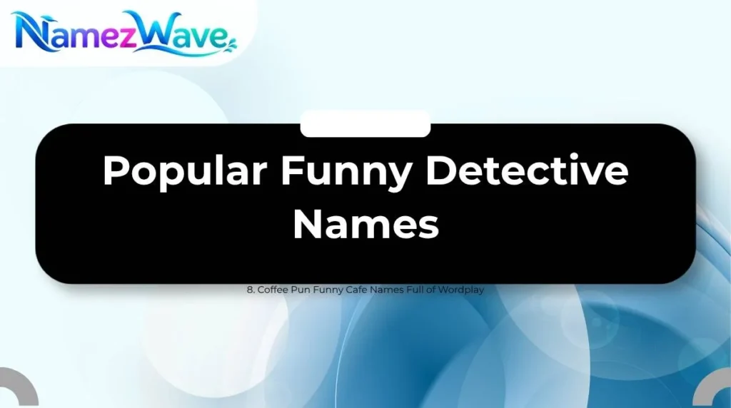 Popular Funny Detective Names