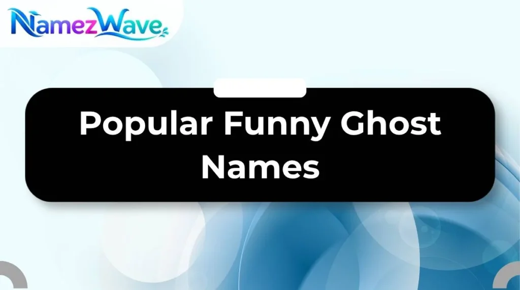 Popular Funny Ghost Names