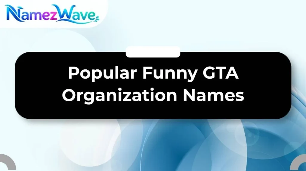 Popular Funny GTA Organization Names
