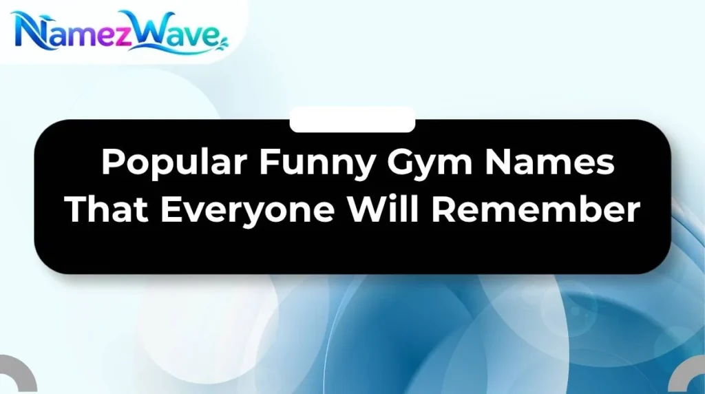  Popular Funny Gym Names That Everyone Will Remember