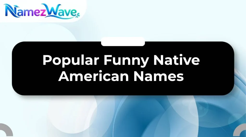 Popular Funny Native American Names