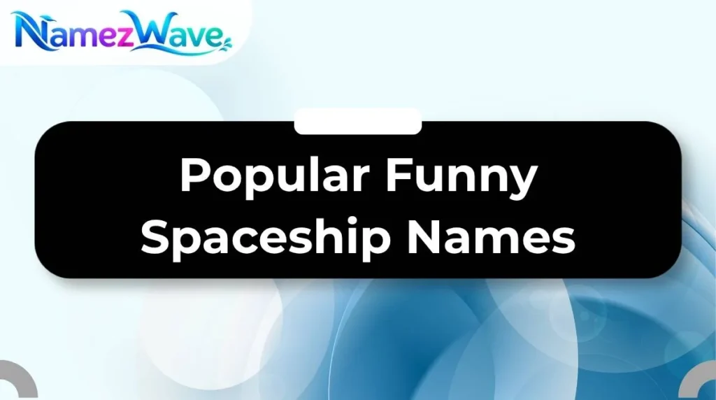Popular Funny Spaceship Names
