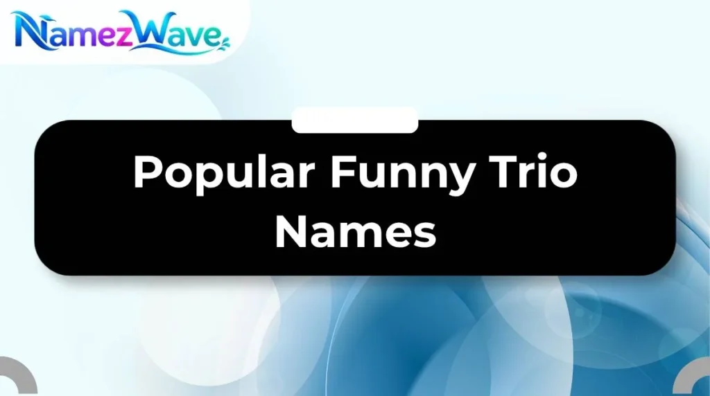 Popular Funny Trio Names