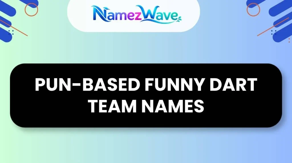 Pun-Based Funny Dart Team Names