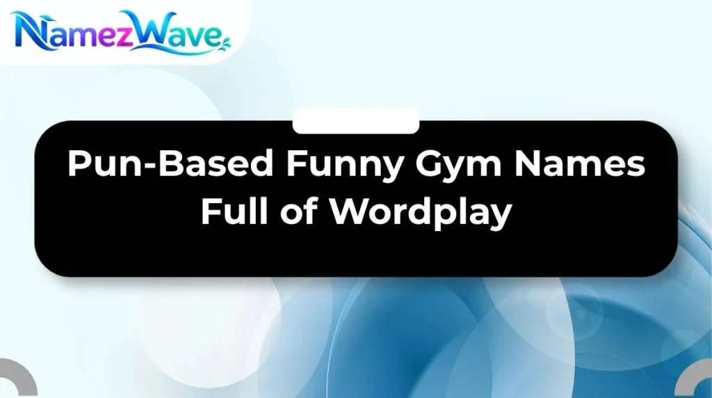 Pun-Based Funny Gym Names Full of Wordplay