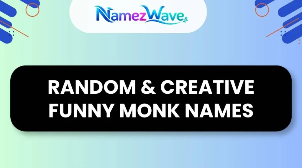 Random & Creative Funny Monk Names