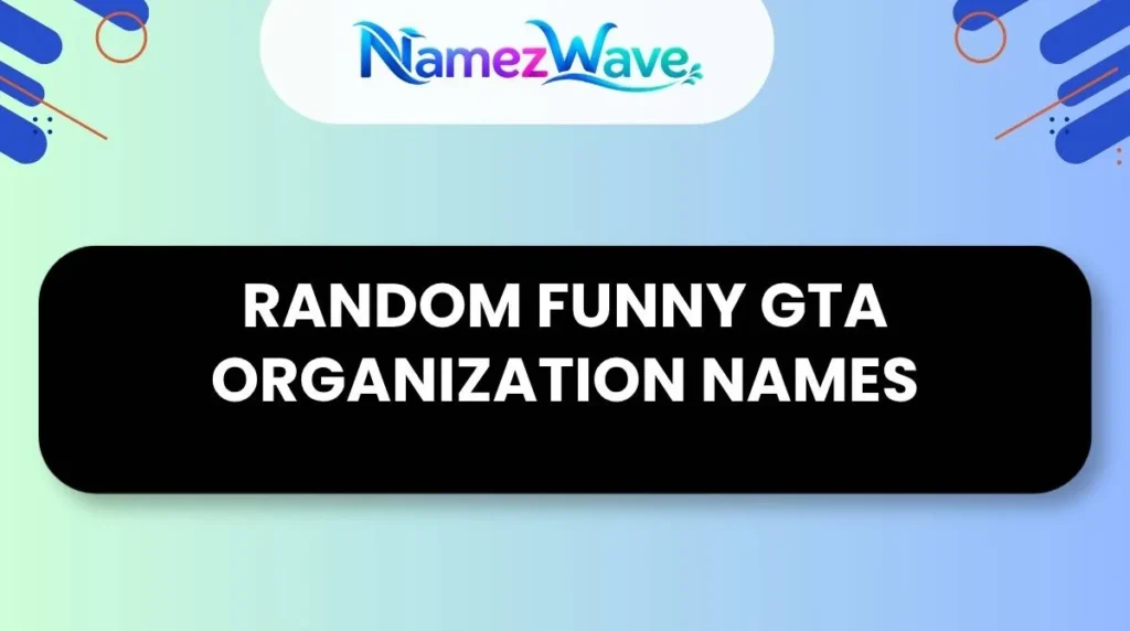 Random Funny GTA Organization Names