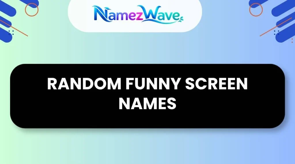 Random Funny Screen Names