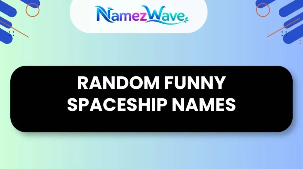 Random Funny Spaceship Names