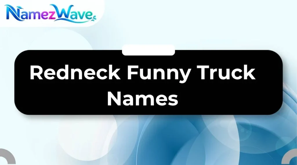 Redneck Funny Truck Names