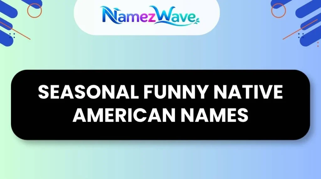 Seasonal Funny Native American Names