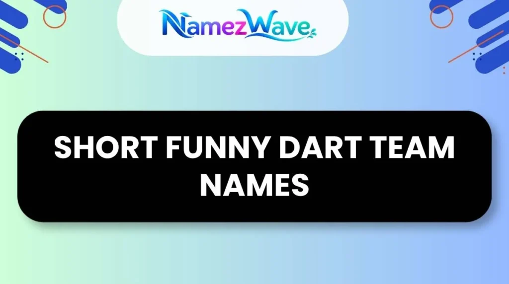 Short Funny Dart Team Names