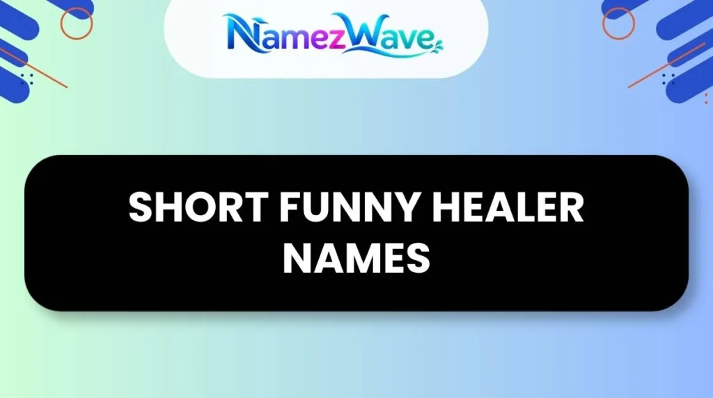 Short Funny Healer Names