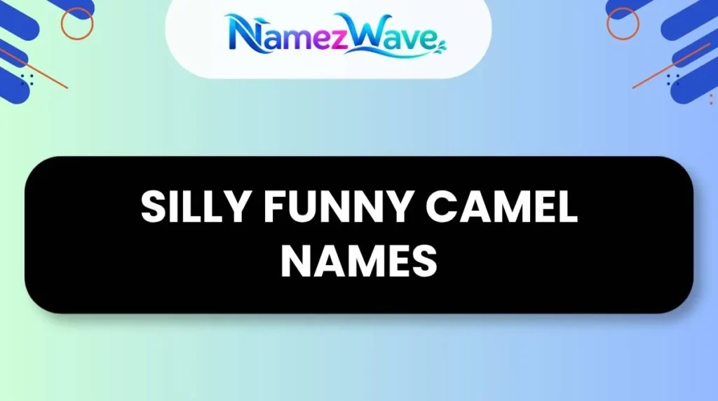 Silly Funny Camel Names