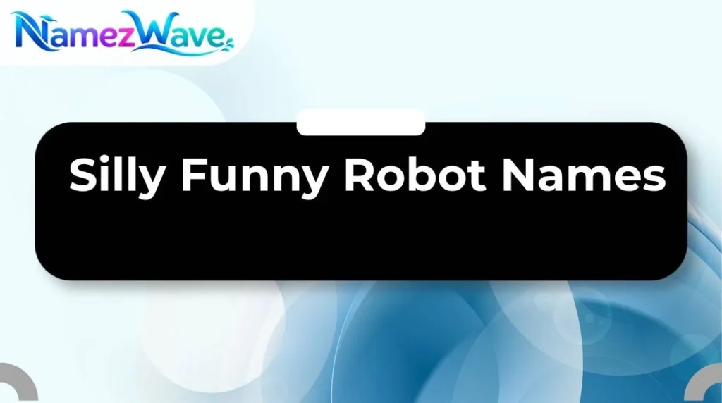 Silly Funny Robot Names