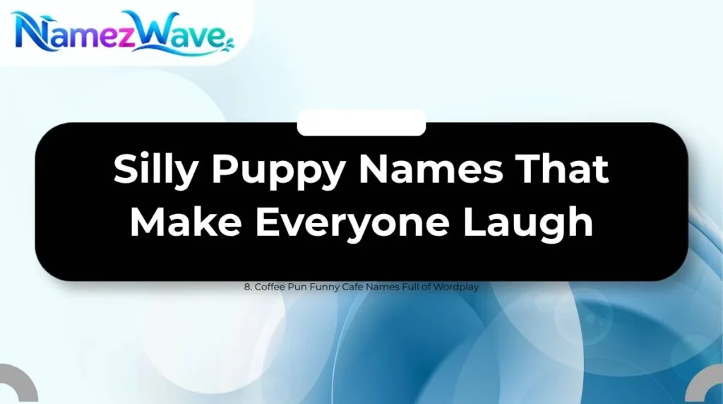 Silly Puppy Names That Make Everyone Laugh