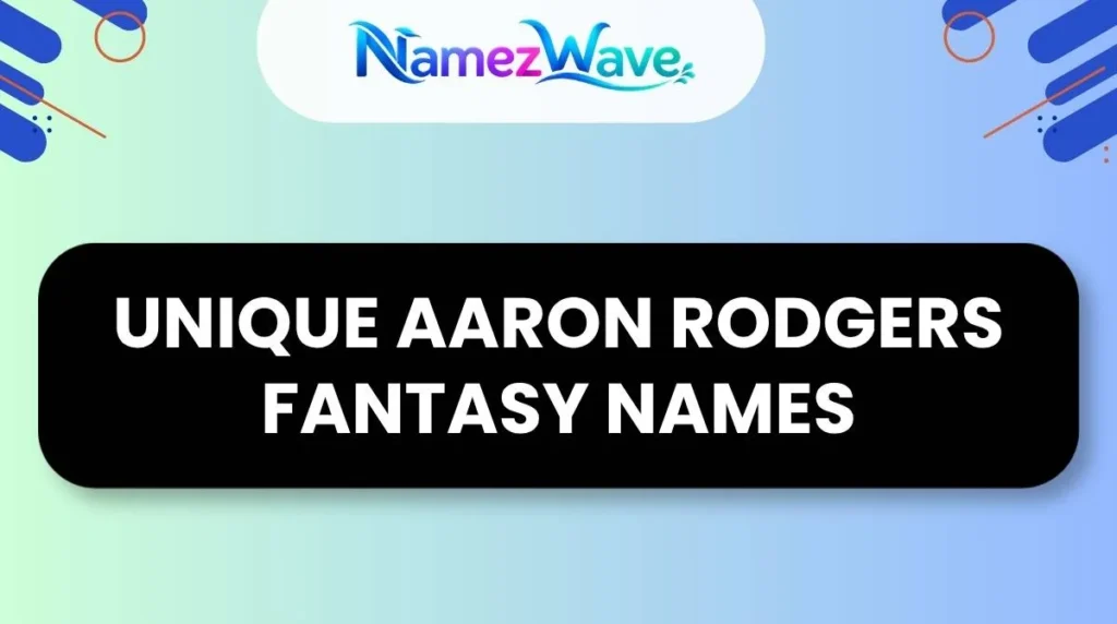Unique Aaron Rodgers Fantasy Names