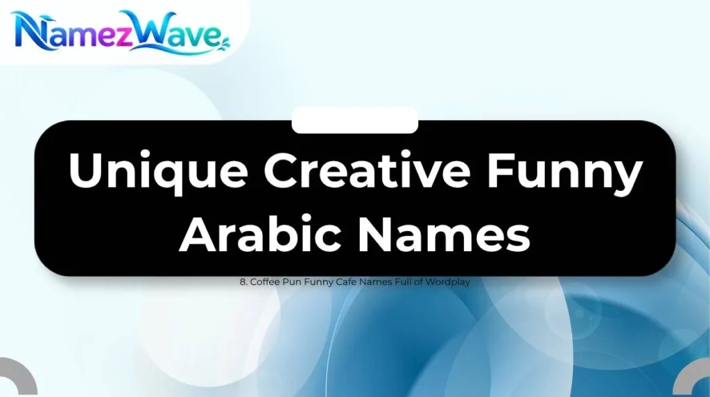 Unique Creative Funny Arabic Names