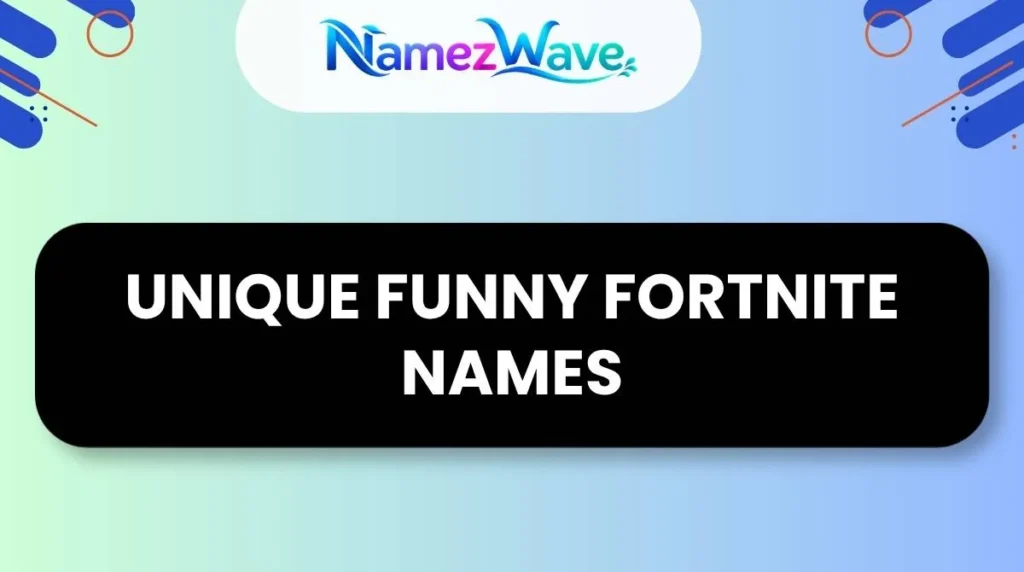 Unique Funny Fortnite Names