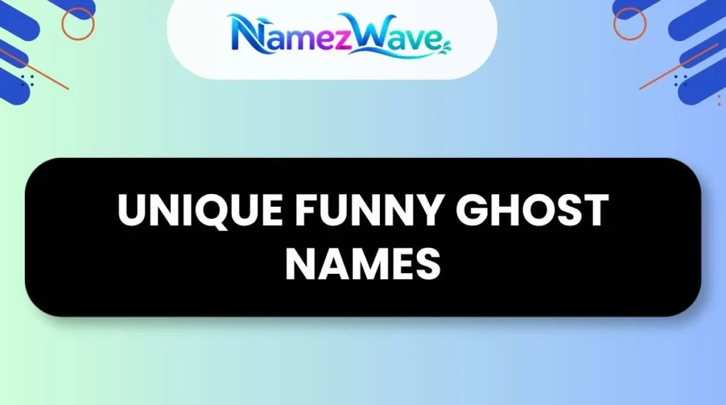Unique Funny Ghost Names