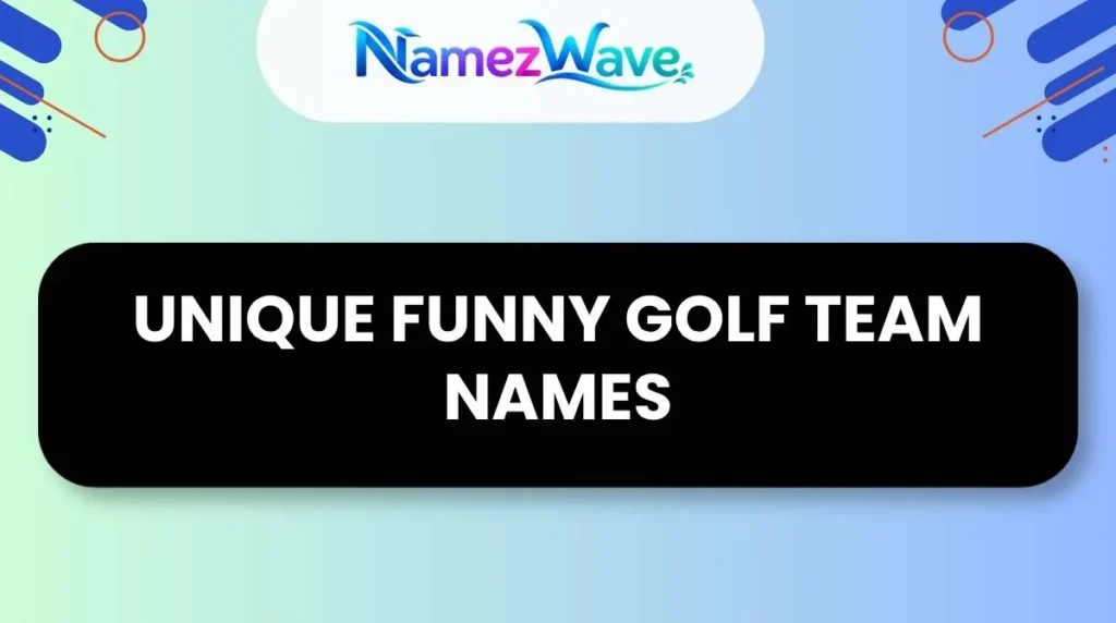 Unique Funny Golf Team Names