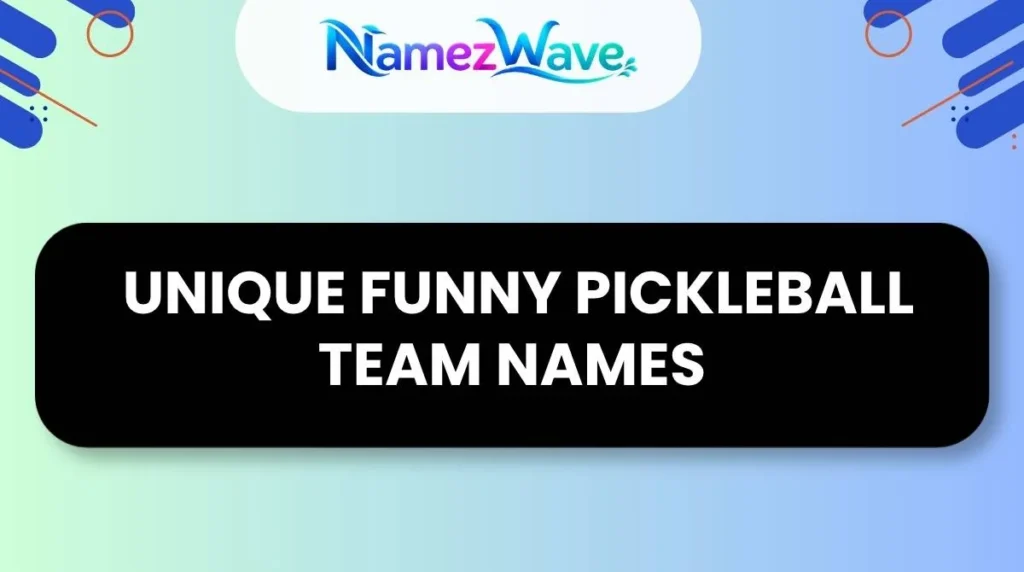  Unique Funny Pickleball Team Names