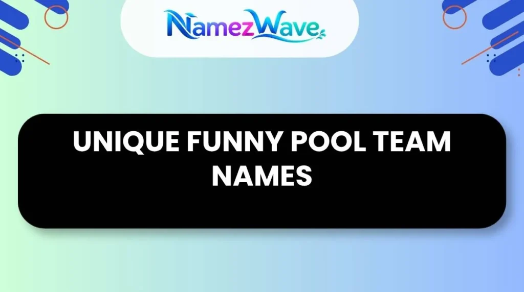 Unique Funny Pool Team Names