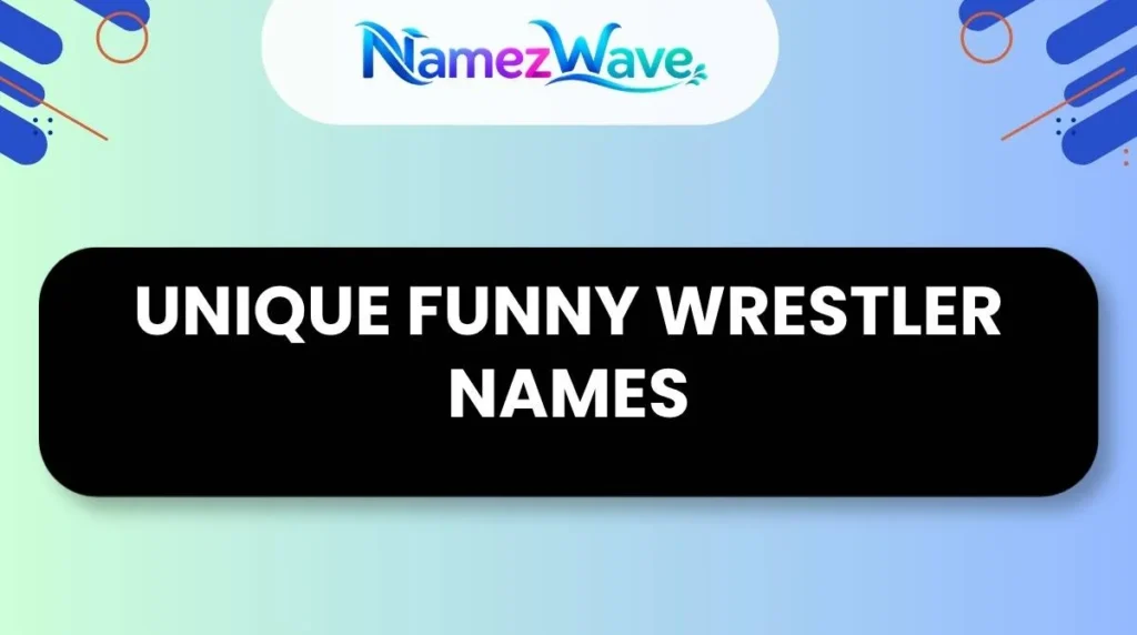 Unique Funny Wrestler Names