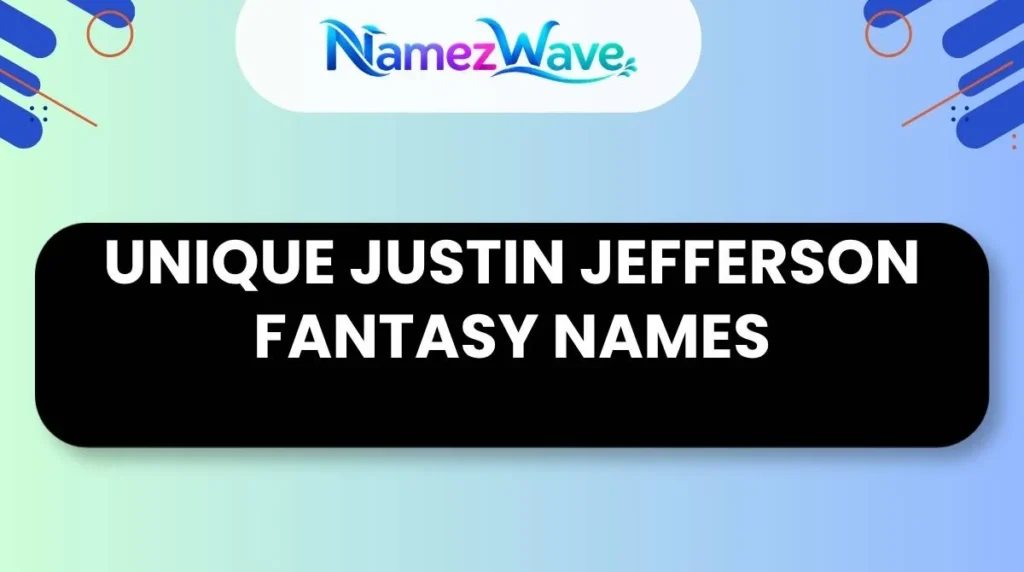 Unique Justin Jefferson Fantasy Names