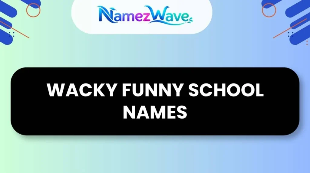 Wacky Funny School Names