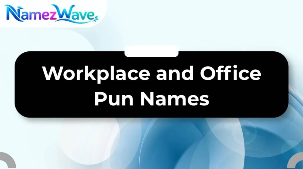 Workplace and Office Pun Names