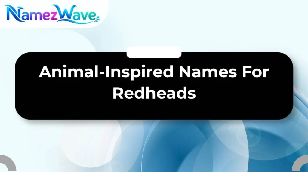 Animal-Inspired Names For Redheads