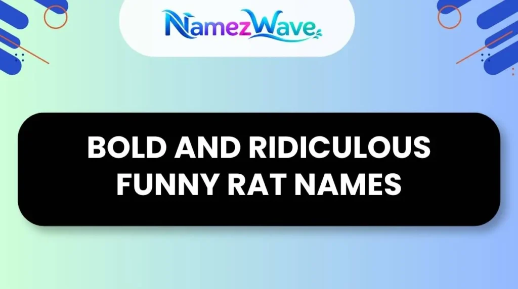 Bold and Ridiculous Funny Rat Names