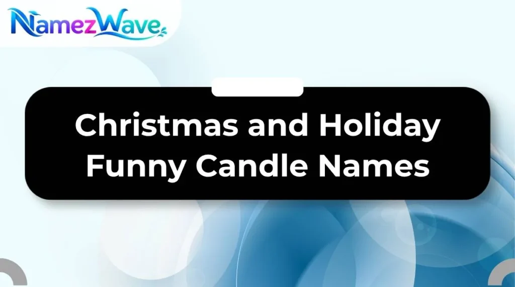 Christmas and Holiday Funny Candle Names