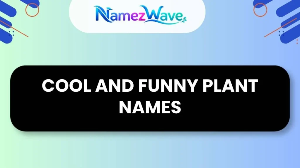 Cool and Funny Plant Names