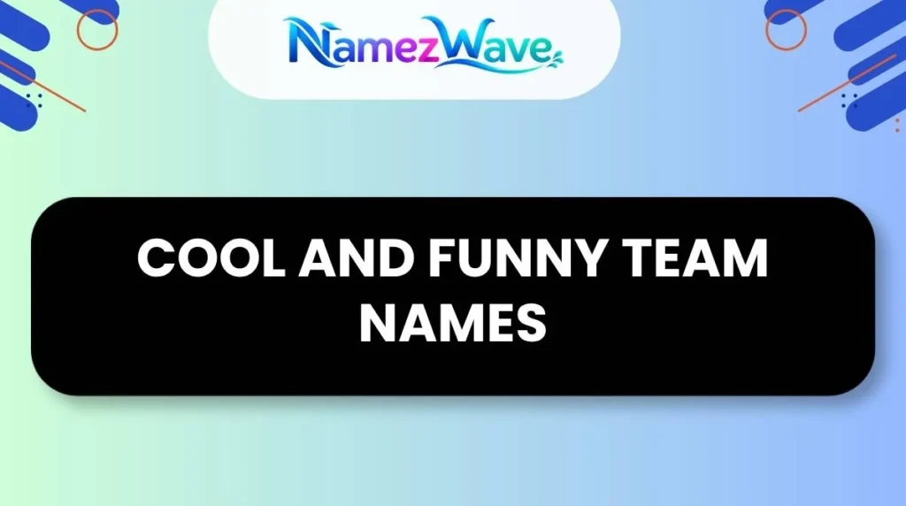 Cool and Funny Team Names
