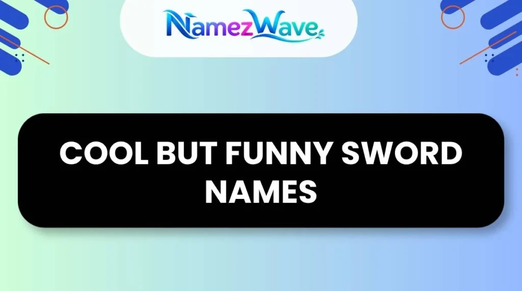 Cool but Funny Sword Names