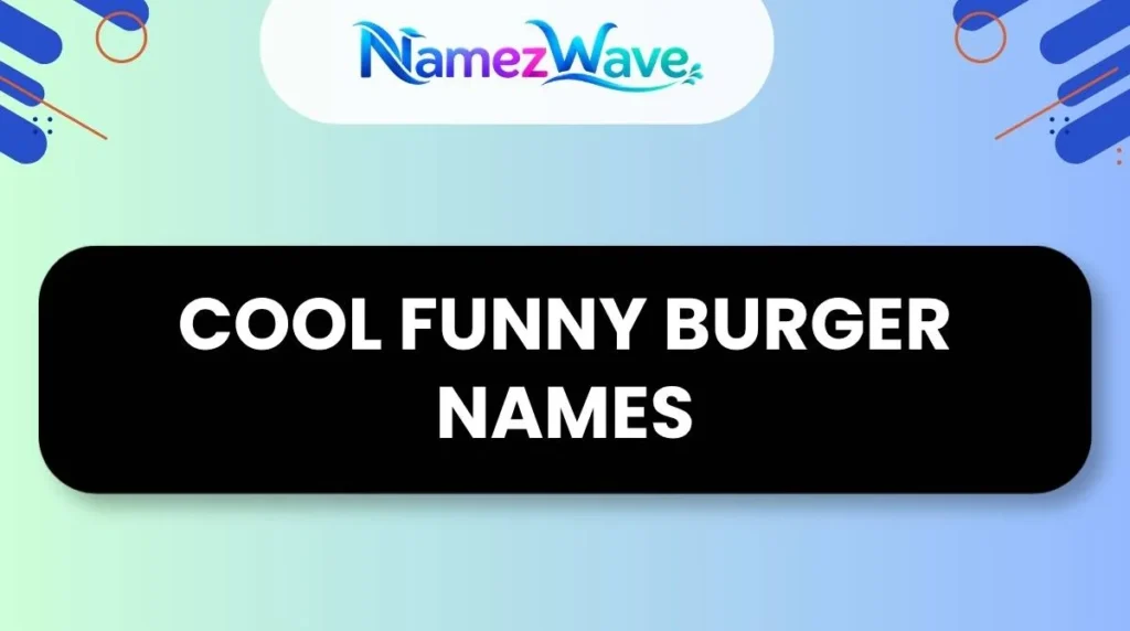 Cool Funny Burger Names