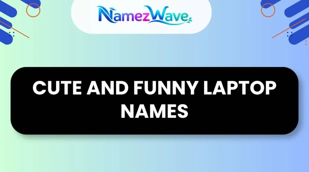 Cute and Funny Laptop Names