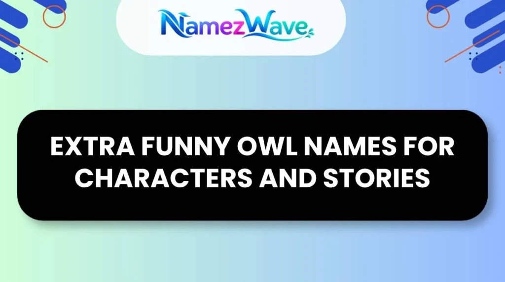 Extra Funny Owl Names for Characters and Stories