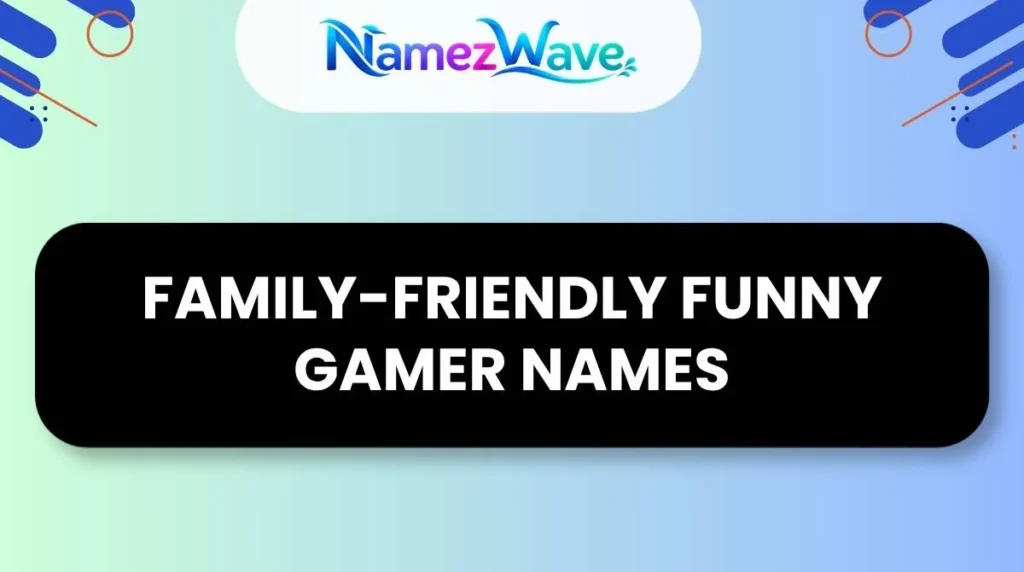 Family-Friendly Funny Gamer Names