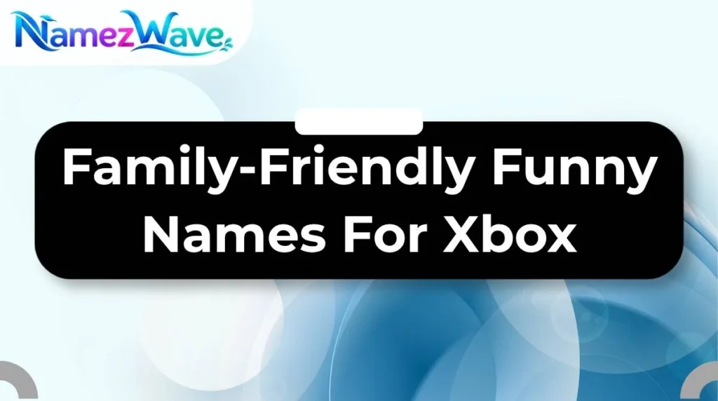 Family-Friendly Funny Names For Xbox