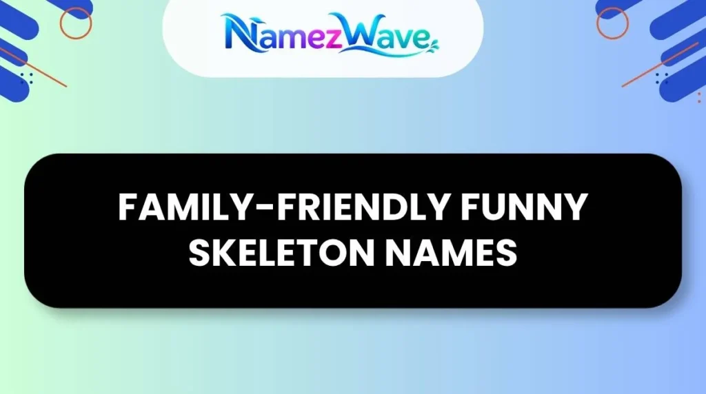 Family-Friendly Funny Skeleton Names